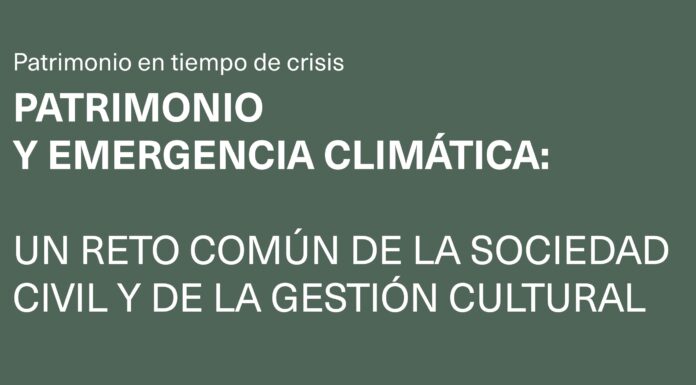 Patrimonio y emergencia climática: un reto común de la sociedad civil y la gestión cultural Patrimonio y Emergencia climática